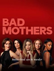 Bad Mothers SAISON 1